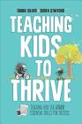 Teaching Kids to Thrive: Essential Skills for Success By Debbie Thompson Silver, Dedra A. Stafford Cover Image