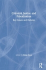 Criminal Justice and Privatisation: Key Issues and Debates By Philip Bean (Editor) Cover Image