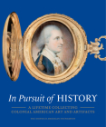 In Pursuit of History: A Lifetime Collecting Colonial American Art and Artifacts By H. Richard Dietrich, III (Editor), Deborah M. Rebuck (Editor), David L. Barquist (Contributions by), Edward S. Cooke, Jr. (Contributions by), Michael P. Dyer (Contributions by), Kathleen A. Foster (Contributions by), Morrison H. Heckscher (Contributions by), Philip C. Mead (Contributions by), Lisa Minardi (Contributions by), William S. Reese (Contributions by) Cover Image