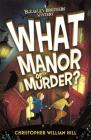 Bleakley Brothers Mystery: What Manor of Murder? (A Bleakley Brothers Mystery) Cover Image