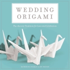 Wedding Origami: The Ancient Tradition for Love and Celebrations By Duy Nguyen Cover Image