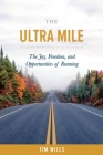 The Ultra Mile: The Joy, Freedom, and Opportunities of Running By Tim Wills Cover Image