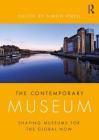 The Contemporary Museum: Shaping Museums for the Global Now Cover Image