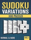 Sudoku Variations: 300 Suduko Variants with 9 different Sodoku Games in Normal and Hard - Vol 1 By Visupuzzle Books Cover Image