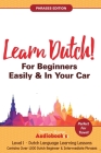 Learn Dutch For Beginners Easily & In Your Car! Phrases Edition! Contains Over 1000 Dutch Beginner & Intermediate Phrases: Perfect For Travel! Dutch L Cover Image