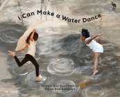 I Can Make a Water Dance By Karen Diaz Ensanian Cover Image