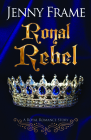 Royal Rebel (Royal Romance Story #2) By Jenny Frame Cover Image