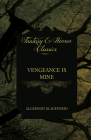 Vengeance Is Mine (Fantasy and Horror Classics) By Algernon Blackwood Cover Image