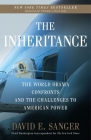 The Inheritance: The World Obama Confronts and the Challenges to American Power By David E. Sanger Cover Image