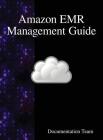 Amazon EMR Management Guide By Documentation Team Cover Image