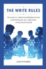 The Write Rules: Technical Writing/Presentation and English as a Second Language Guide: Technical Writing/Presentation By Joan Ramirez Cover Image