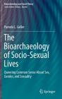 The Bioarchaeology of Socio-Sexual Lives: Queering Common Sense about Sex, Gender, and Sexuality (Bioarchaeology and Social Theory) By Pamela L. Geller Cover Image