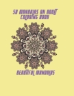 58 Mandalas An Adult Coloring Book: Beautiful Mandalas By Ola Elmaghrabi Cover Image