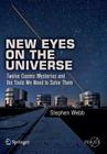 New Eyes on the Universe: Twelve Cosmic Mysteries and the Tools We Need to Solve Them By Stephen Webb Cover Image
