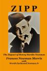 Zipp: The Impact of Henry Hardin Newman By Frances Newman Morris, Jr. Norman, Worth Earlwood (As Told to) Cover Image