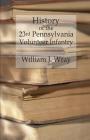 History of the Twenty-Third Pennsylvania Volunteer Infantry: Birney's Zouaves - Three Months & Three Years' Service By William J. Wray Cover Image