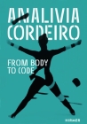 Analívia Cordeiro: From Body to Code By Claudia Giannetti (Editor) Cover Image