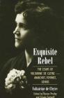 Exquisite Rebel: The Essays of Voltairine de Cleyre -- Anarchist, Feminist, Genius By Voltairine De Cleyre, Sharon Presley (Editor), Crispin Sartwell (Editor) Cover Image