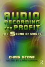 Audio Recording for Profit: The Sound of Money By Chris Stone, David Goggin (Editor) Cover Image