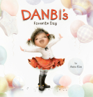 Danbi's Favorite Day By Anna Kim, Anna Kim (Illustrator) Cover Image