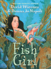 Fish Girl By Donna Jo Napoli, David Wiesner (Illustrator), David Wiesner Cover Image