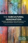 The Subcultural Imagination: Theory, Research and Reflexivity in Contemporary Youth Cultures By Shane Blackman (Editor), Michelle Kempson (Editor) Cover Image