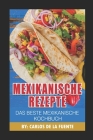 Mexikanische Rezepte: Das Beste Mexikanische Kochbuch Cover Image