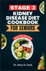 Stage 3 Kidney Disease Diet Cookbook for Seniors: The Ultimate Nutrition Guide With Low Sodium, Low Potassium, and Low Phosphorus Kidney friendly Reci Cover Image