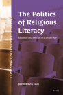 The Politics of Religious Literacy: Education and Emotion in a Secular Age By Justine Ellis Cover Image