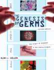 The Genesis of Germs: The Origin of Diseases & the Coming Plagues Cover Image