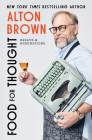 Food for Thought: Essays and Ruminations By Alton Brown Cover Image