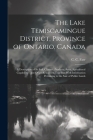 The Lake Temiscamingue District, Province of Ontario, Canada: A Description of its Soil, Climate, Products, Area, Agricultural Capabilities and Other By C. C. Farr Cover Image