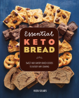 Essential Keto Bread: Sweet and Savory Baked Goods to Satisfy Any Craving By Hilda Solares Cover Image