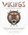 Vikings Coloring Book: A Nordic Adventure. Mythology, Berserkers, Weapons, Longships, and Runestones. By Sora Illustrations Cover Image