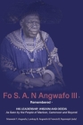 Fo S. A. N Angwafo III Remembered: As Seen by the People of Mankon, Cameroon and Beyond By Ntsewah F. Angwafo (Editor), Lumkap B. Angwafo (Editor), Francis B. Nyamnjoh (Editor) Cover Image