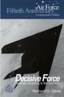 Decisive Force: Strategic Bombing in the Gulf War By Air Force History and Museums Program, Richard G. Davis Cover Image