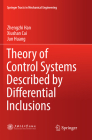 Theory of Control Systems Described by Differential Inclusions (Springer Tracts in Mechanical Engineering) By Zhengzhi Han, Xiushan Cai, Jun Huang Cover Image
