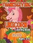 Thanksgiving Unicorn Coloring Book for Kids Ages 3-5: A Magical Thanksgiving Unicorn Coloring Activity Book For Girls And Anyone Who Loves Unicorns! A By Robert McAvoy Spring Cover Image