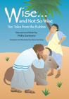 Wise and Not So Wise: Ten Tales from the Rabbis By Phillis Gershator Cover Image