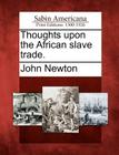 Thoughts Upon the African Slave Trade. By John Newton Cover Image