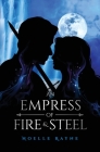 An Empress of Fire & Steel By Noelle Rayne Cover Image