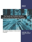 Small and Medium Business Cybersecurity Development Program: Business Cybersecurity Development By Mark S. Nadeau Cover Image