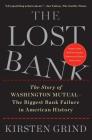 The Lost Bank: The Story of Washington Mutual-The Biggest Bank Failure in American History By Kirsten Grind Cover Image