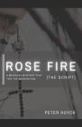 Rose Fire [The Script] By Peter Huyck Cover Image