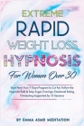 Extreme Rapid Weight Loss Hypnosis for Women Over 30 Cover Image