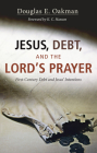 Jesus, Debt, and the Lord's Prayer: First-Century Debt and Jesus' Intentions Cover Image