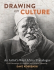 Drawing on Culture: An Artist’s West Africa Travelogue Cover Image
