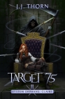 Target 75: A Post-Apocalyptic Fantasy & LitRPG By J. J. Thorn Cover Image