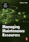 Managing Maintenance Resources By Anthony Kelly Cover Image