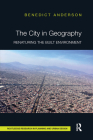 The City in Geography: Renaturing the Built Environment (Routledge Research in Planning and Urban Design) By Benedict Anderson Cover Image